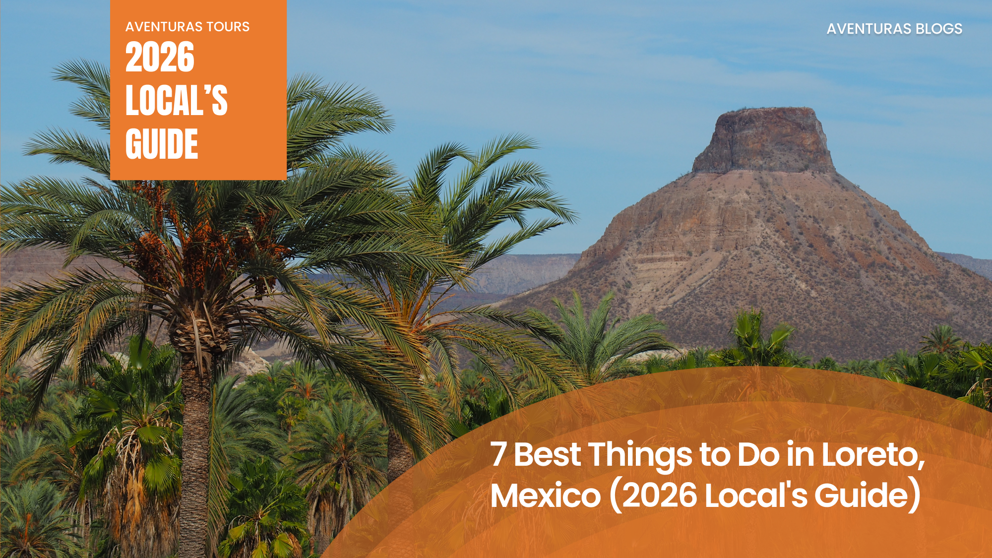 7 Best Things to Do in Loreto, Mexico (2026 Local's Guide)