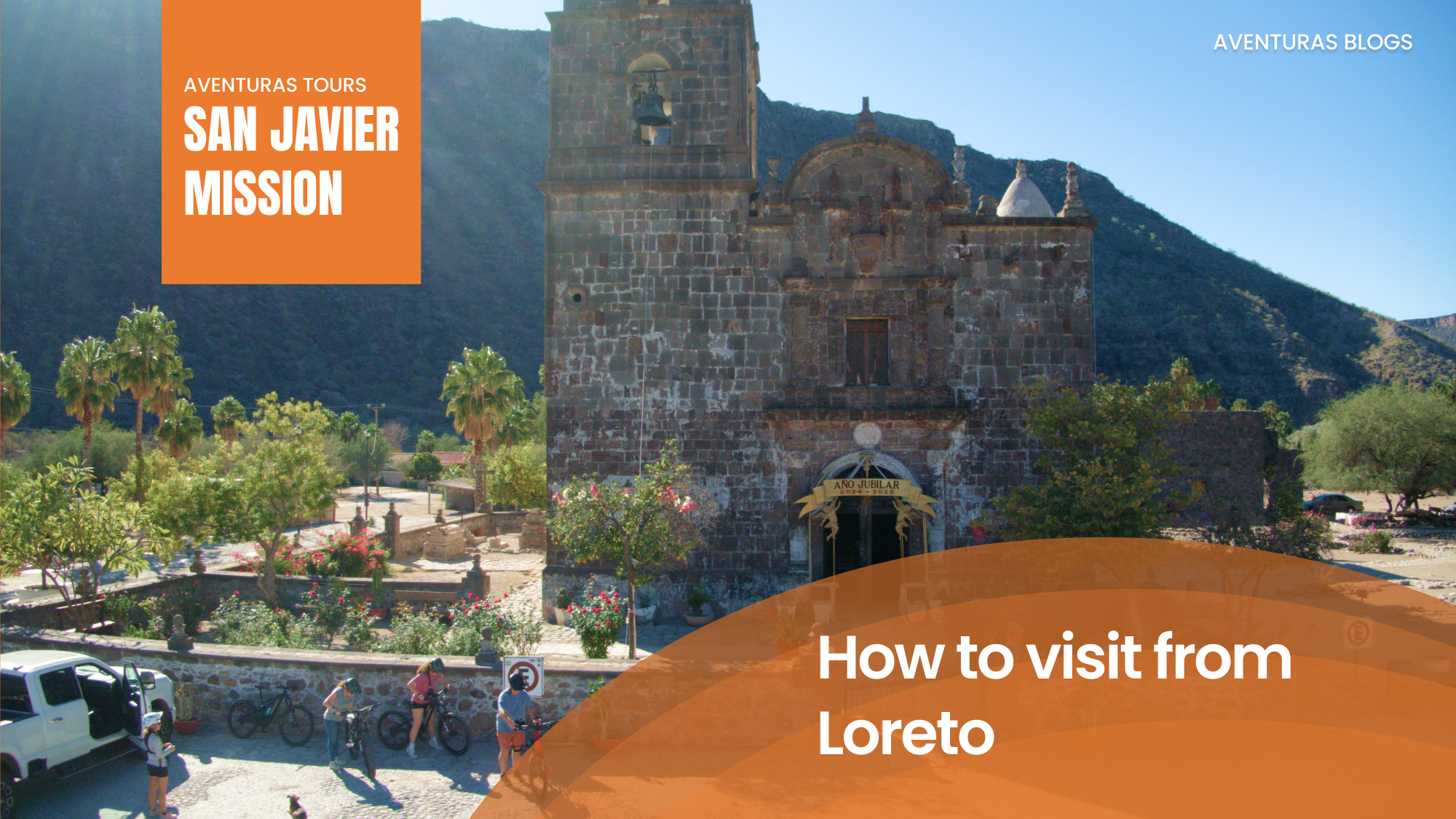 San Javier Mission: How to Visit from Loreto